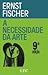 A necessidade da arte by Ernst Fischer A necessidade da arte by Ernst Fischer