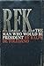 R.F.K. The Man Who Would Be President