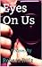 Eyes On Us by Rebeca Ruiz