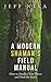 A Modern Shaman's Field Manual: How to Awaken Your Power and Heal the Earth