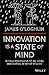 Innovation is a State of Mind: Simple strategies to be more innovative in what you do