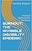 BURNOUT: THE INVISIBLE DISABILITY EPIDEMIC: Practical Methods for Recovery