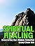 Spiritual Healing: Uncoveri...