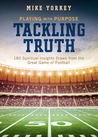 Tackling Truth: Spiritual Insights Drawn from the Great Game of Football (Playing with Purpose)