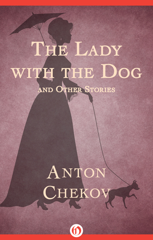 The Lady with the Dog: And Other Stories