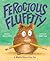 Ferocious Fluffity by Erica S. Perl