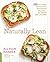 Naturally Lean: 125 Nourishing Gluten-Free, Plant-Based Recipes -- All Under 300 Calories
