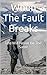 When The Fault Breaks: Life...
