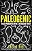 Paleogenic: Paleo Principles with a Ketogenic Twist (Ketogenic diet for weight loss, diabetes diet, anti inflammatory diet, low carb, high fat)