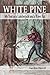 White Pine: My Year as a Lumberjack and River Rat