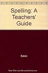 Spelling: A Teachers' Guide