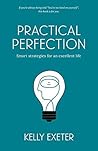 Practical Perfection: Smart strategies for an excellent life