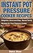 INSTANT POT RECIPES BOOK: Delightful,Quick and Easy Secret Family Recipes for Your Pressure Cooker (Gluten Free,Pressure Cookers,Vegan,Rice Cookers)