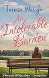 An Intolerable Burden An Intolerable Burden