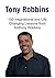Tony Robbins:150 Inspirational and Life Changing Lessons from Anthony Robbins: (Tony Robbins, Happiness, Meditation, Entrepreneur, Anthony Robbins, Motivation)
