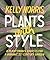 Plants with Style: A Plantsman's Choices for a Vibrant, 21st-Century Garden