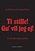 Ti stille! Gu’ vil jeg ej! - En skriftlig dialog og duel