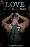 Love in the scars by Andrew  Levine