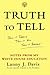 Truth to Tell: Tell It Early, Tell It All, Tell It Yourself: Notes from My White House Education