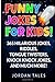 Funny Jokes for Kids! by Jordan Tales