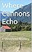 Where Cannons Echo: A Minne...