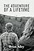 The Adventure Of A Lifetime by Brian Adey