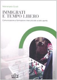 Immigrati e tempo libero. Comunicazione e formazione interculturale a cielo aperto