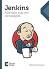 Jenkins: Automatize tudo sem complicações