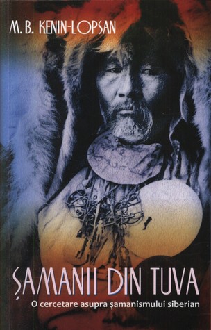 Șamanii din Tuva - O cercetare asupra șamanismului siberian