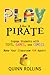 Play Like a Pirate: Engage Students with Toys, Games, and Comics