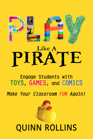Play Like a Pirate: Engage Students with Toys, Games, and Comics (Paperback)