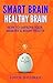 Smart Brain Healthy Brain: How To Improve Your Memory & Brain Health