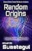 Random Origins: Four Our Cyber World Stories