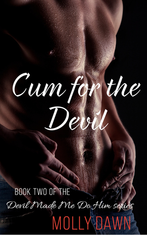 Cum for the Devil (Devil Made Me Do Him, #2)