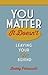 You Matter, It Doesn't: Leaving your "it" Behind