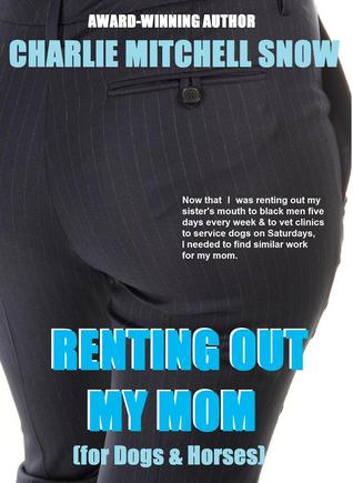 Renting Out My Mom: for Dogs Horses