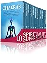 Spirituality Super Bundle: The Ultimate Guide to Spiritual Awakening (chakras for beginners, tai chi, how to see auras)