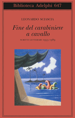 Fine del carabiniere a cavallo: Saggi letterari (1955-1989)