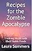 Recipes for the Zombie Apocalypse: Cooking Meals with Shelf Stable Foods (Cooking Through the Zombie Apocalypse Book 1)