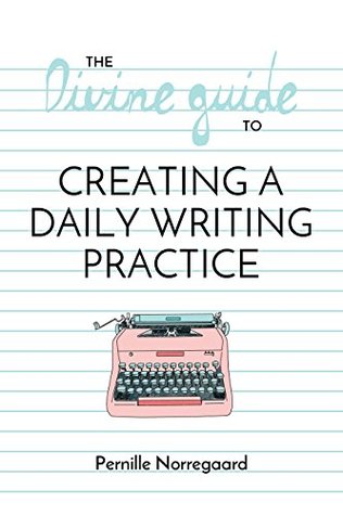 The Divine Guide to Creating a Daily Writing Practice