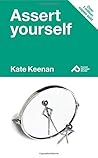 Assert yourself: Learn How to Build Self-confidence and Get Your Own Way Nicely (Pocket Manager Books)