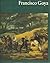 Francisco Goya - Mit sechzehn farbigen Tafeln und sechsundfünfzig einfarbigen Abbildungen (Welt der Kunst)