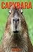 Capybara: Children Book of Fun Facts & Amazing Photos on Animals in Nature - A Wonderful Capybara Book for Kids aged 3-7
