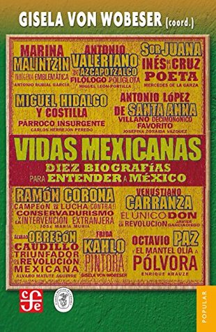 Vidas mexicanas. Diez biografías para entender a México (Coleccion Popular nº 719) (Spanish Edition)