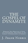 The Gospel of Dynamite: Messages that Resulted in Over 700 Conversions. Delivered to the Largest Congregations in America The Gospel of Dynamite: Messages that Resulted in Over 700 Conversions. Delivered to the Largest Congregations in America