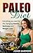 Paleo Diet: Everything You Need For Life Changing Health, Wellness, And Weight Loss (paleo, paleo diet for beginners, gluten free, paleo diet plan,)
