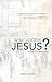 What Good is Jesus?