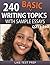 240 Basic Writing Topics with Sample Essays Q211-240 (240 Basic Writing Topics 30 Day Pack Book 4)