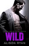 Wild (Declan and Charlotte #1; For the Love of the Billionaire #6)