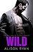Wild (Declan and Charlotte #1; For the Love of the Billionaire #6)